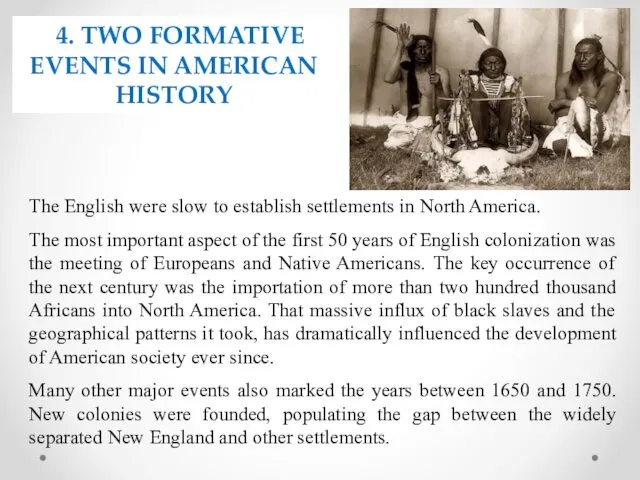 The English were slow to establish settlements in North America.