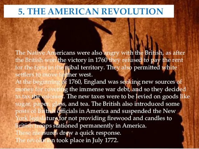 5. THE AMERICAN REVOLUTION The Native Americans were also angry