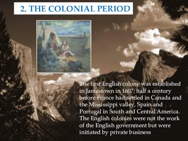 2. THE COLONIAL PERIOD The first English colony was established