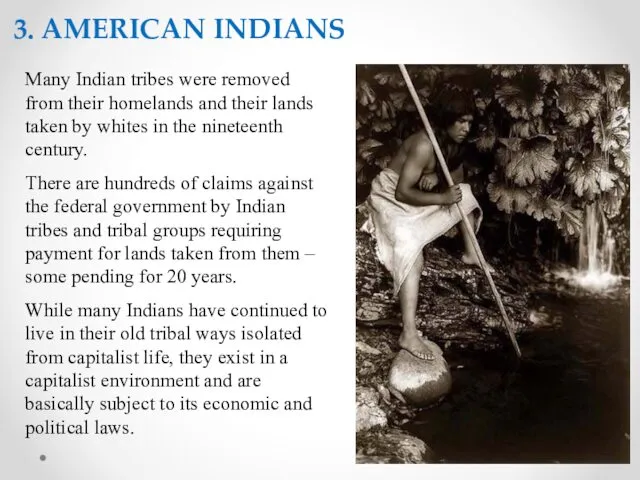 Many Indian tribes were removed from their homelands and their