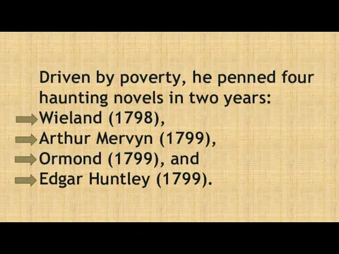 Driven by poverty, he penned four haunting novels in two years: Wieland (1798),