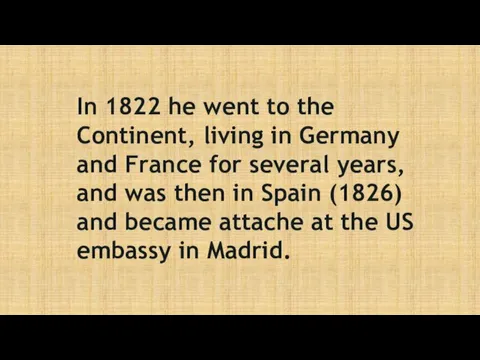 In 1822 he went to the Continent, living in Germany and France for