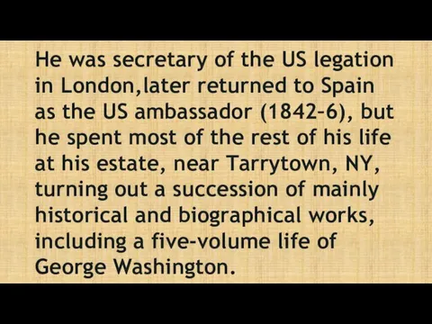 He was secretary of the US legation in London,later returned to Spain as