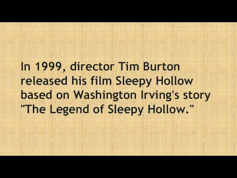 In 1999, director Tim Burton released his film Sleepy Hollow based on Washington