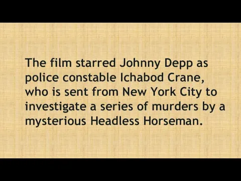 The film starred Johnny Depp as police constable Ichabod Crane,