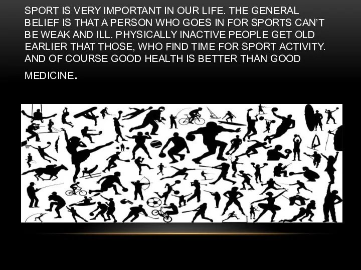 SPORT IS VERY IMPORTANT IN OUR LIFE. THE GENERAL BELIEF