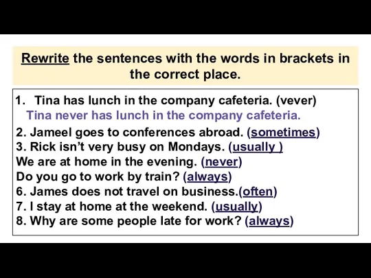 Rewrite the sentences with the words in brackets in the