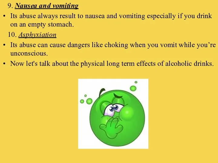 9. Nausea and vomiting Its abuse always result to nausea and vomiting especially