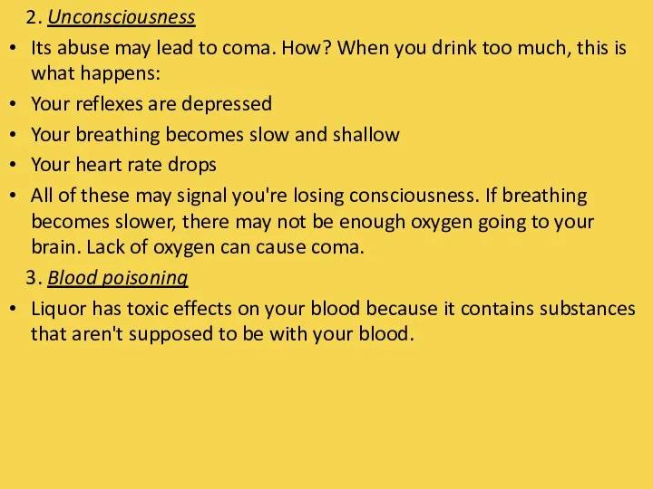 2. Unconsciousness Its abuse may lead to coma. How? When you drink too
