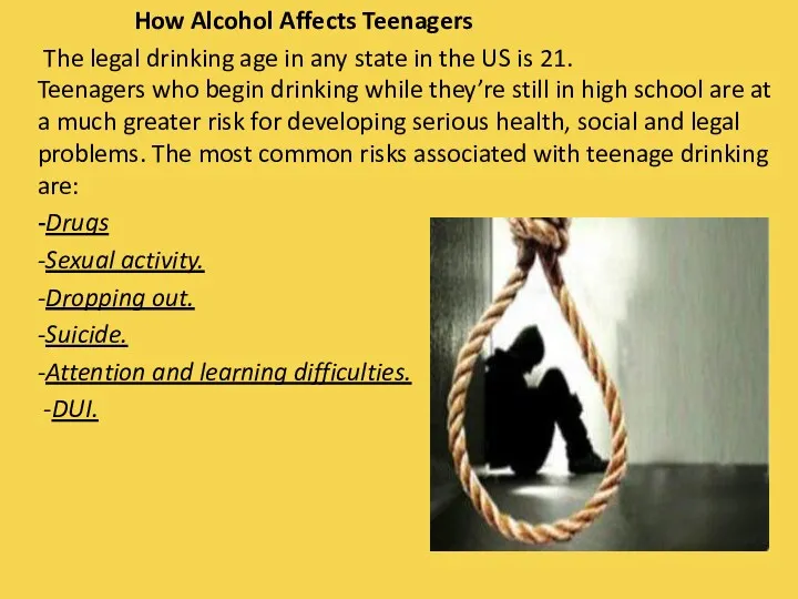 How Alcohol Affects Teenagers The legal drinking age in any state in the