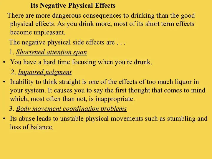 Its Negative Physical Effects There are more dangerous consequences to drinking than the