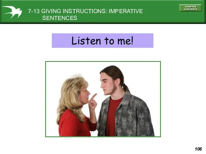7-13 GIVING INSTRUCTIONS: IMPERATIVE SENTENCES Listen to me!