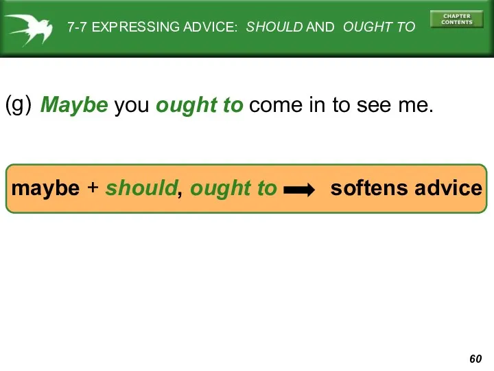 7-7 EXPRESSING ADVICE: SHOULD AND OUGHT TO (g) maybe +