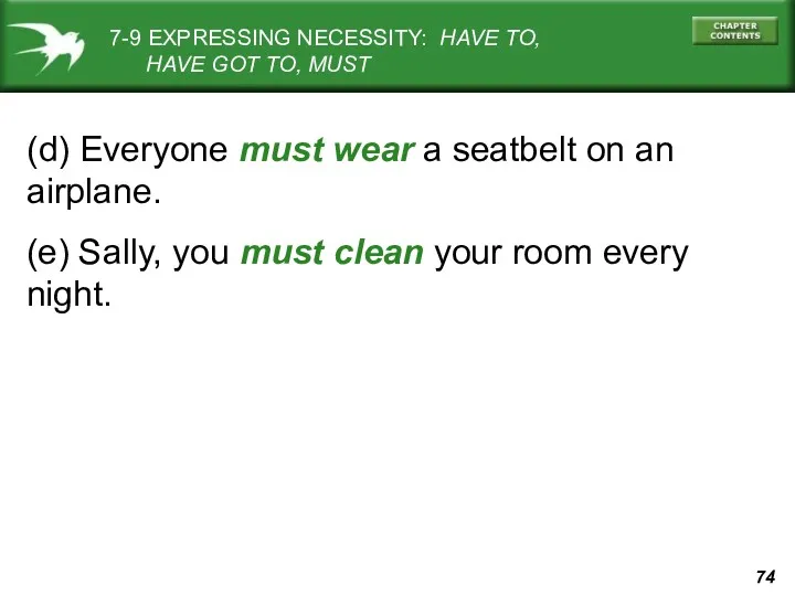 (d) Everyone must wear a seatbelt on an airplane. 7-9