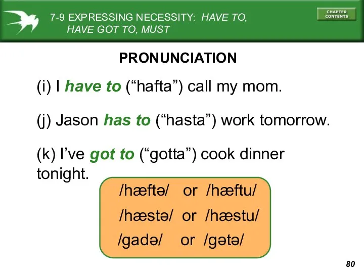 (i) I have to (“hafta”) call my mom. (j) Jason