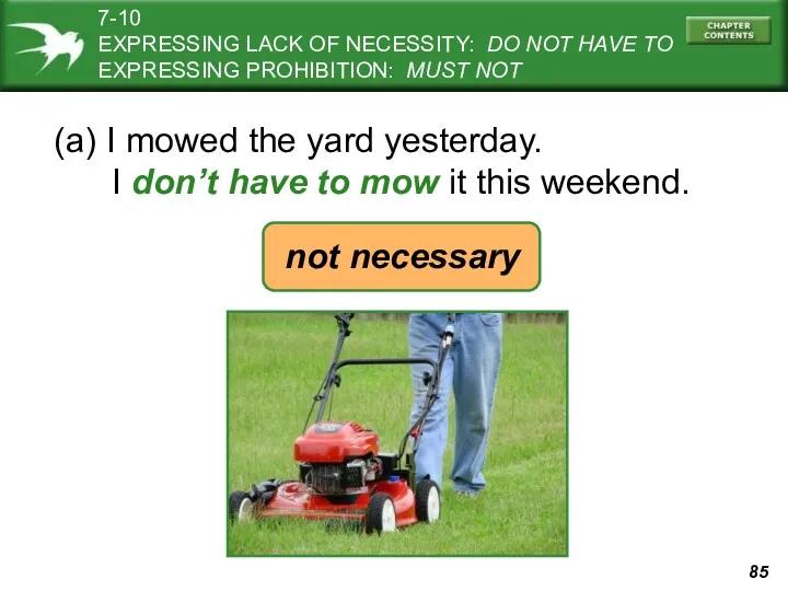 (a) I mowed the yard yesterday. I don’t have to