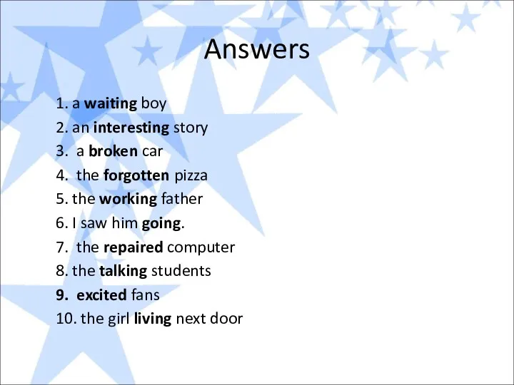 Answers 1. a waiting boy 2. an interesting story 3.