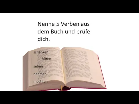 Nenne 5 Verben aus dem Buch und prüfe dich.