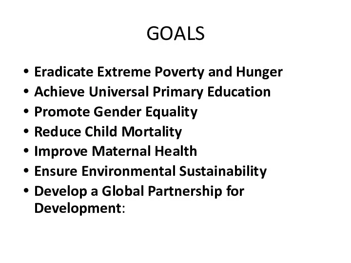 GOALS Eradicate Extreme Poverty and Hunger Achieve Universal Primary Education