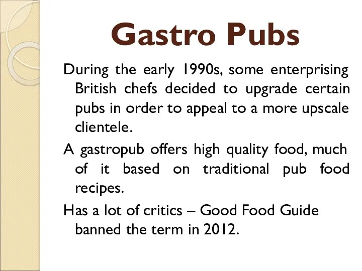 Gastro Pubs During the early 1990s, some enterprising British chefs