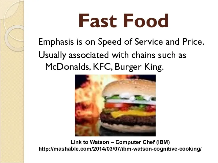 Fast Food Emphasis is on Speed of Service and Price.