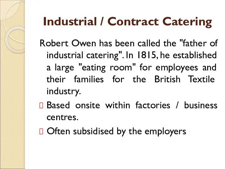 Industrial / Contract Catering Robert Owen has been called the