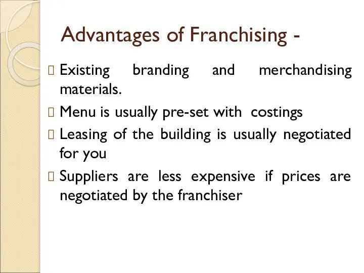 Advantages of Franchising - Existing branding and merchandising materials. Menu
