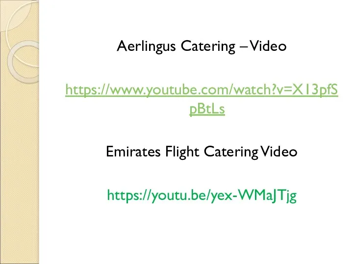 Aerlingus Catering – Video https://www.youtube.com/watch?v=X13pfSpBtLs Emirates Flight Catering Video https://youtu.be/yex-WMaJTjg