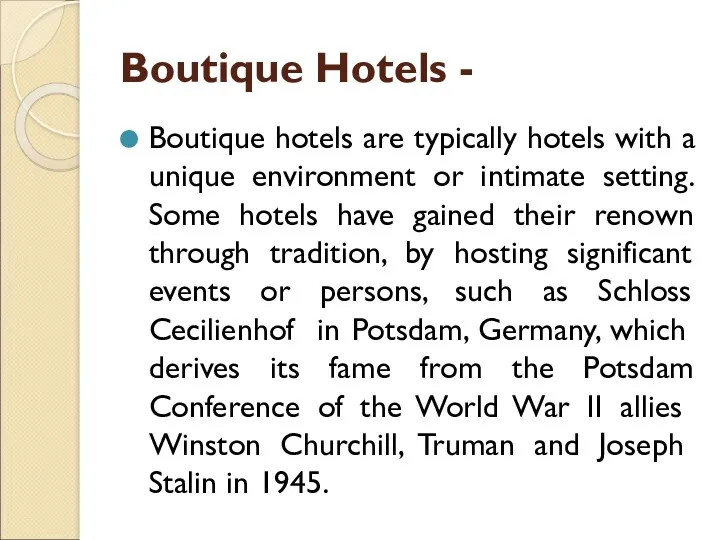 Boutique Hotels - Boutique hotels are typically hotels with a