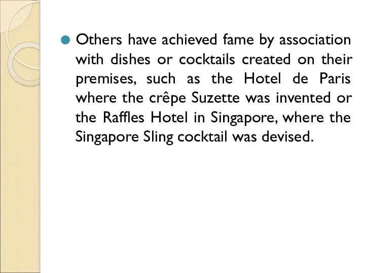 Others have achieved fame by association with dishes or cocktails