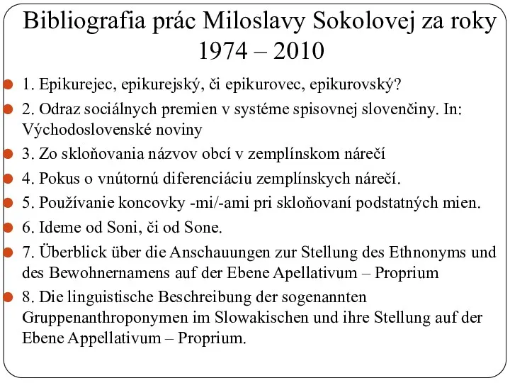 Bibliografia prác Miloslavy Sokolovej za roky 1974 – 2010 1.