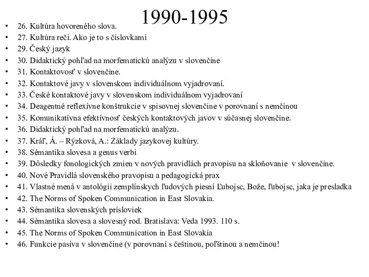 1990-1995 26. Kultúra hovoreného slova. 27. Kultúra reči. Ako je