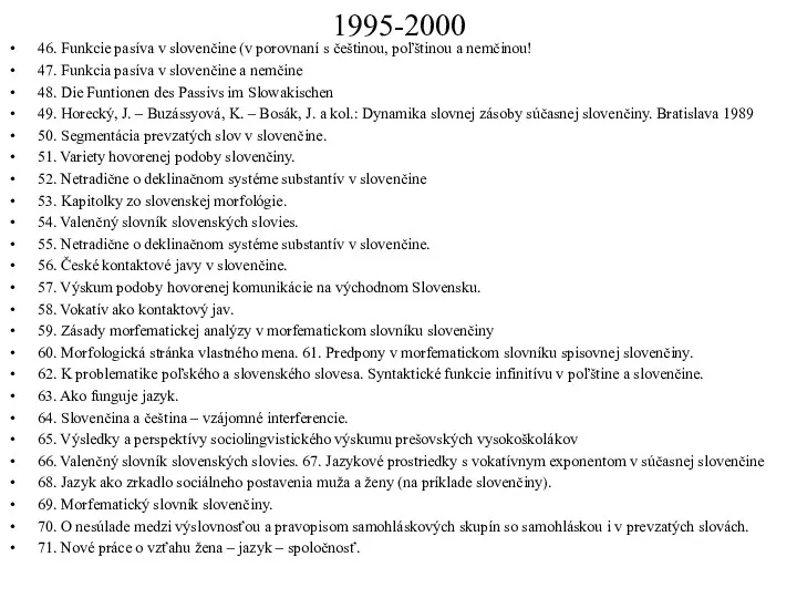 1995-2000 46. Funkcie pasíva v slovenčine (v porovnaní s češtinou,