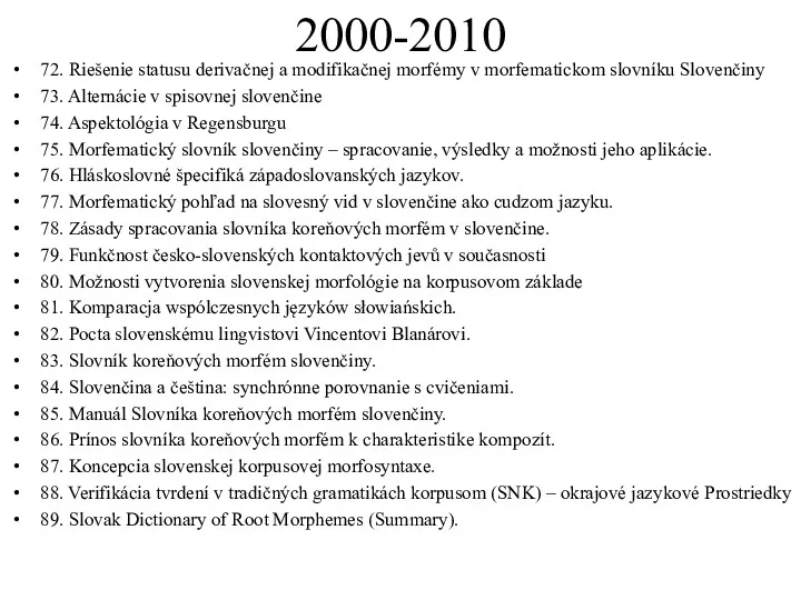 2000-2010 72. Riešenie statusu derivačnej a modifikačnej morfémy v morfematickom