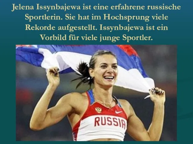 Jelena Issynbajewa ist eine erfahrene russische Sportlerin. Sie hat im
