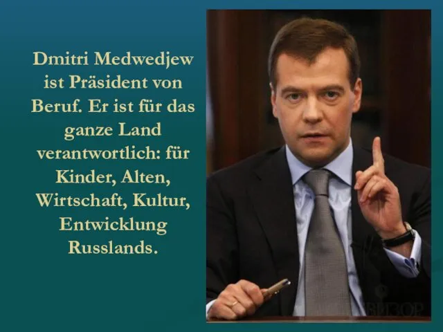 Dmitri Medwedjew ist Präsident von Beruf. Er ist für das