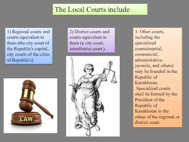 The Local Courts include: 1) Regional courts and courts equivalent