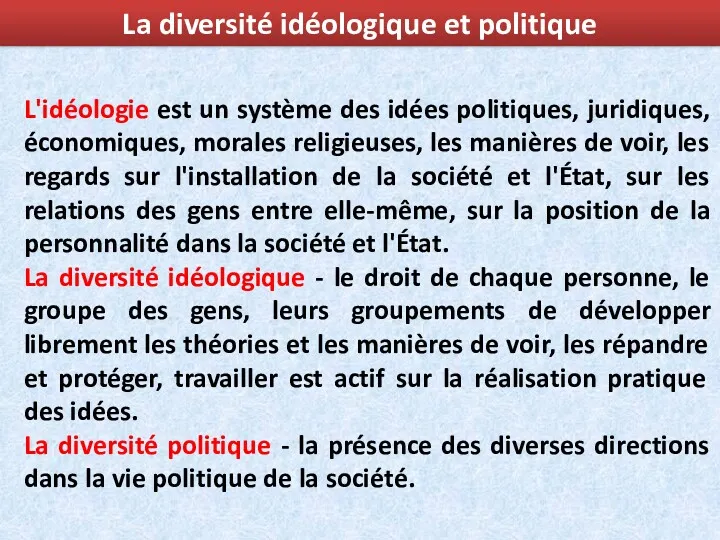 La diversité idéologique et politique L'idéologie est un système des