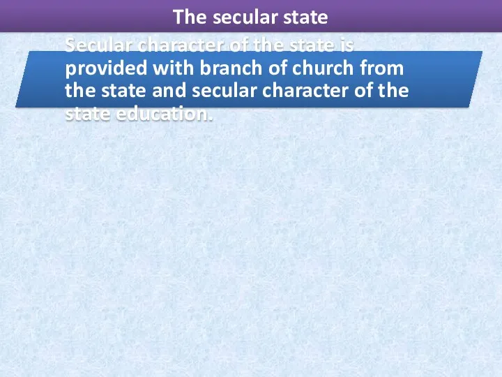 The secular state Secular character of the state is provided