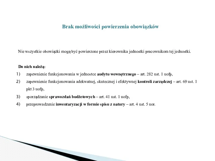 Brak możliwości powierzenia obowiązków Nie wszystkie obowiązki mogą być powierzone