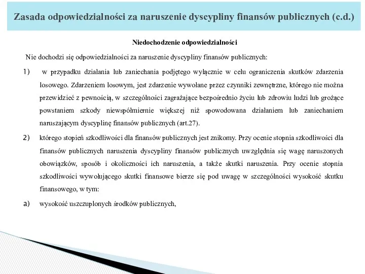 Niedochodzenie odpowiedzialności Nie dochodzi się odpowiedzialności za naruszenie dyscypliny finansów