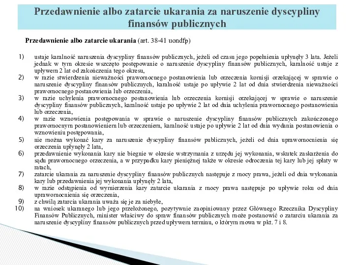 Przedawnienie albo zatarcie ukarania (art. 38-41 uondfp) ustaje karalność naruszenia