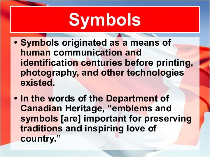 Symbols Symbols originated as a means of human communication and