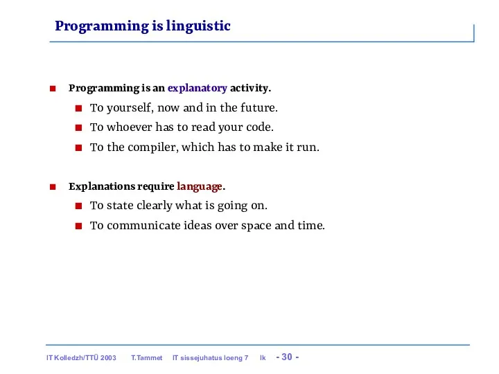 Programming is linguistic Programming is an explanatory activity. To yourself, now and in