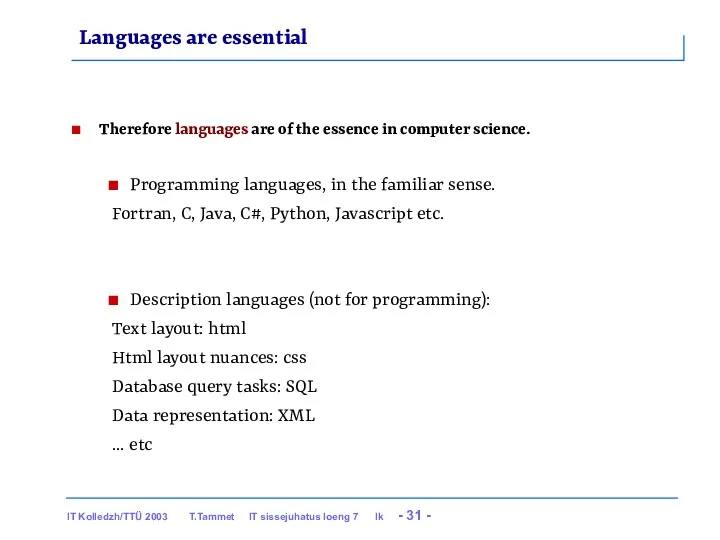Languages are essential Therefore languages are of the essence in computer science. Programming