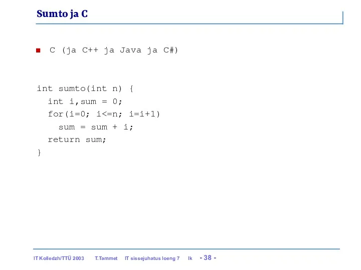 Sumto ja C C (ja C++ ja Java ja C#)‏ int sumto(int n)
