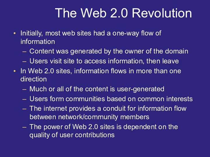 The Web 2.0 Revolution Initially, most web sites had a