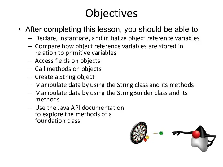 Objectives After completing this lesson, you should be able to: Declare, instantiate, and