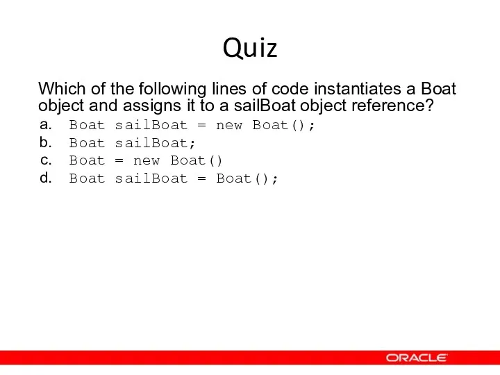 Quiz Which of the following lines of code instantiates a Boat object and