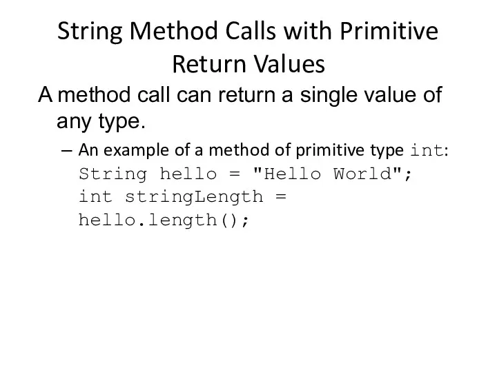 String Method Calls with Primitive Return Values A method call can return a